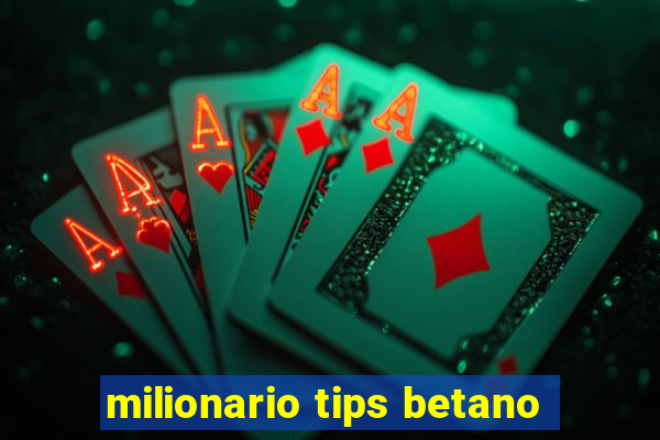 milionario tips betano